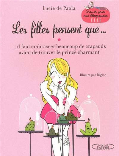 Les filles pensent que... : ...il faut embrasser beaucoup de crapauds avant de trouver le prince charmant