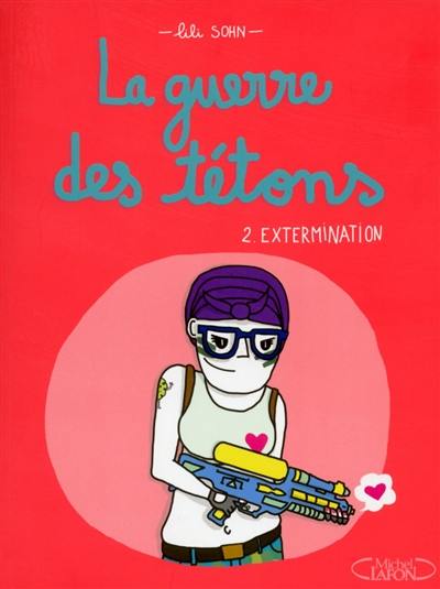 La guerre des tétons. Vol. 2. Extermination