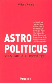 Astro politicus : vous croyez les connaître...