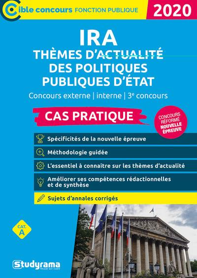 IRA thèmes d'actualité des politiques publiques d'Etat : concours externe, interne, 3e concours, tout-en-un, catégorie A : 2020