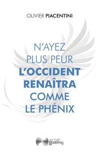 N'ayez plus peur : l'Occident renaîtra comme le phénix