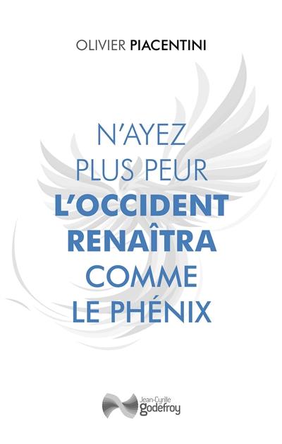 N'ayez plus peur : l'Occident renaîtra comme le phénix