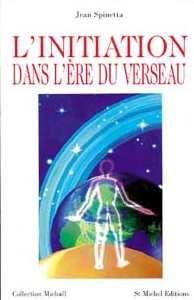 L'initiation dans l'ère du Verseau : à la recherche de l'homme nouveau