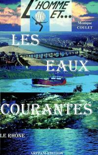 L'homme et les eaux courantes : le Rhône