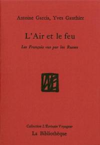 L'air et le feu : les Français vus par les Russes