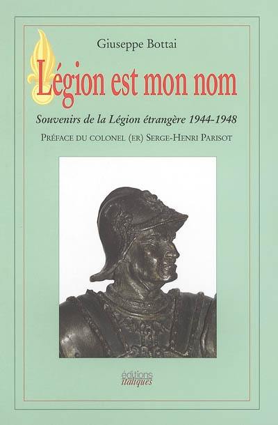 Légion est mon nom : souvenirs de la Légion étrangère : 1944-1948