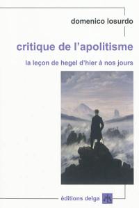 Critique de l'apolitisme : la leçon de Hegel d'hier à nos jours