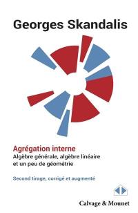 Agrégation interne : algèbre générale, algèbre linéaire et un peu de géométrie