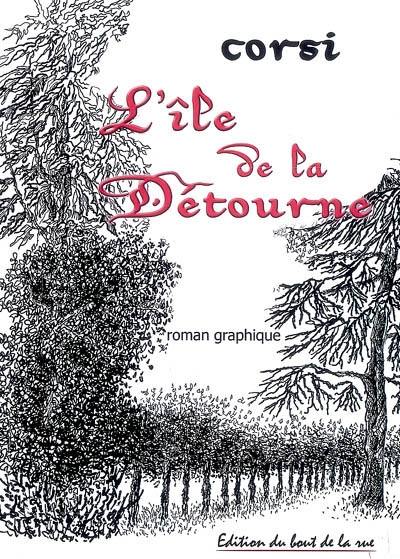 L'île de la détourne : roman graphique