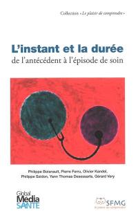 L'instant et la durée : de l'antécédent à l'épisode de soin