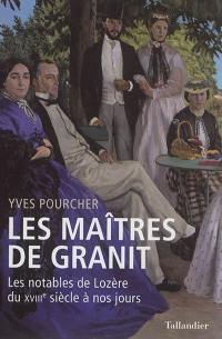 Les maîtres de granit : les notables de Lozère du XVIIIe siècle à nos jours