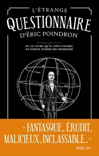 L'étrange questionnaire d'Eric Poindron ou Le livre qu'il vous faudra en partie écrire (ou dessiner)