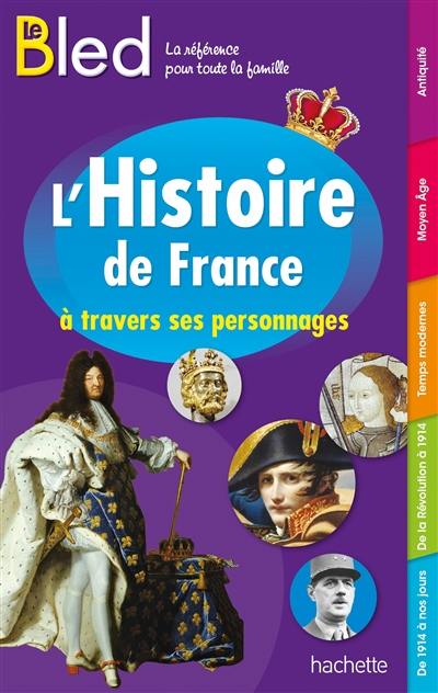 Le Bled : l'histoire de France à travers ses personnages