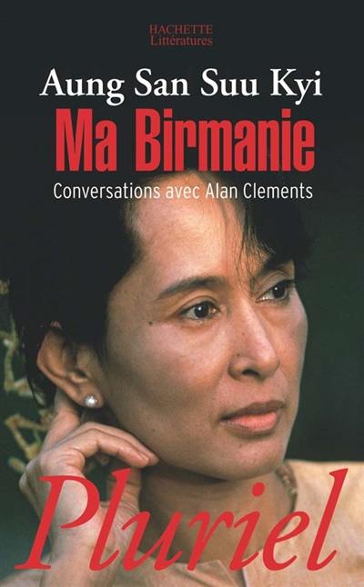 Ma Birmanie : conversations avec Alan Clements