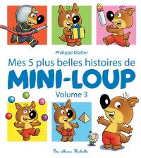 Mes 5 plus belles histoires de Mini-Loup. Vol. 3