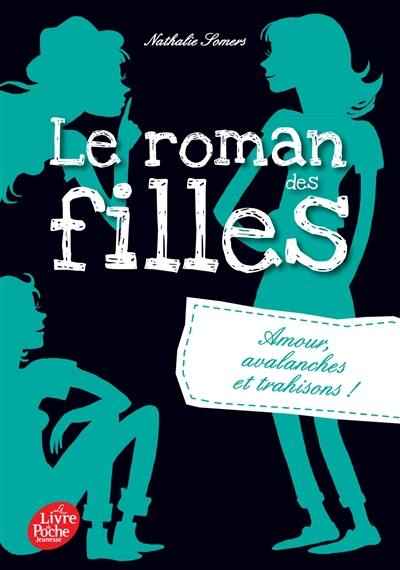 Le roman des filles. Vol. 2. Amour, avalanches et trahisons !