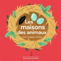 Les maisons des animaux : mon imagier animé