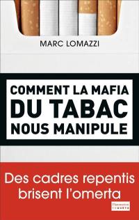 Comment la mafia du tabac nous manipule : des cadres repentis brisent l'omerta