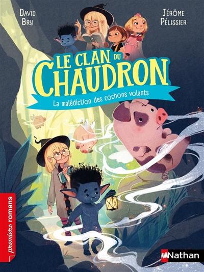 Le clan du chaudron. La malédiction des cochons volants