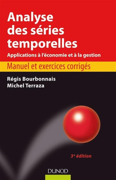 Analyse des séries temporelles : applications à l'économie et à la gestion