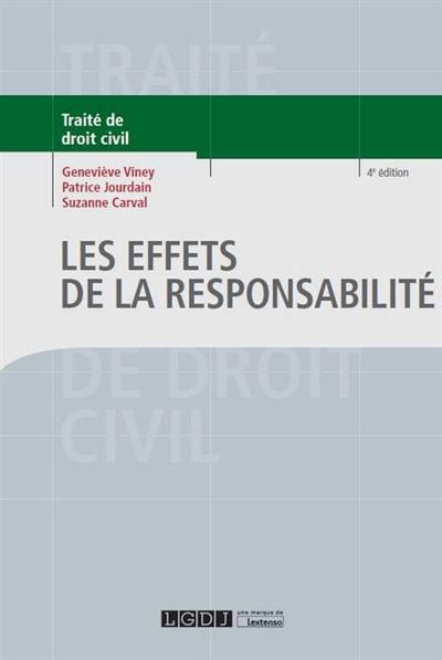 Traité de droit civil. Les obligations. Les effets de la responsabilité : exécution et réparation en nature, dommages et intérêts, aménagements légaux et conventionnels de la responsabilité, l'action en responsabilité