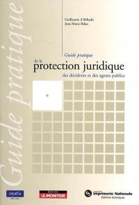 Guide pratique de la protection juridique des décideurs et des agents publics