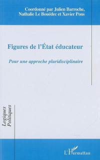 Figures de l'Etat éducateur : pour une approche pluridisciplinaire