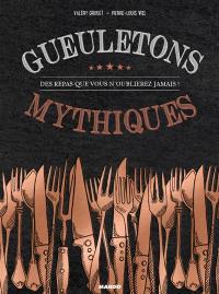 Gueuletons mythiques : des repas que vous n'oublierez jamais !