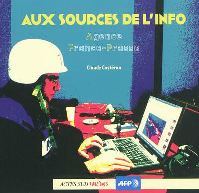 Aux sources de l'info : Agence France-Presse