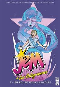 Jem et les Hologrammes. Vol. 2. En route pour la gloire