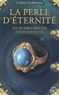 La perle d'éternité et autres récits fantastiques