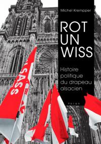 Rot un wiss : histoire politique du drapeau alsacien