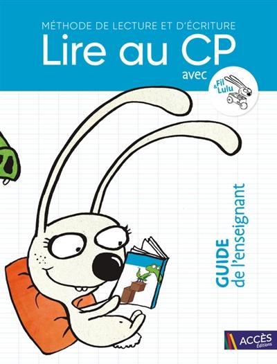 Lire au CP avec Fil & Lulu : méthode de lecture et d'écriture : guide de l'enseignant