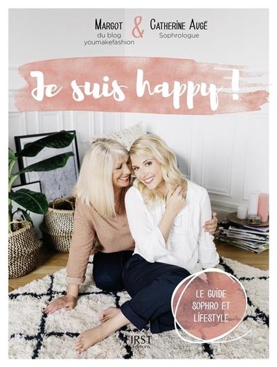 Je suis happy ! : le guide sophro et lifestyle