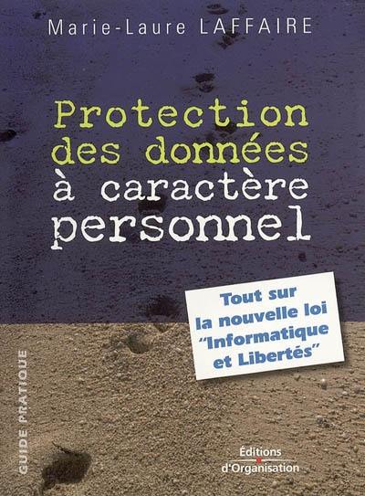 Protection des données à caractère personnel : tout sur la nouvelle loi Informatique et libertés