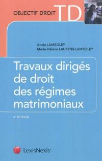 Travaux dirigés de droit des régimes matrimoniaux : étude de cas, dissertations, commentaires d'arrêts et d'articles