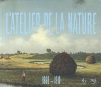 L'atelier de la nature, 1860-1910 : invitation à la Collection Terra