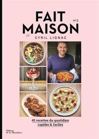 Fait maison : 45 recettes du quotidien, rapides & faciles. Vol. 2