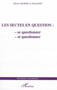 Les sectes en question : se questionner et questionner