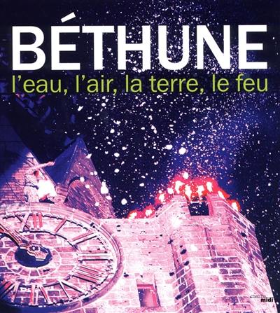 Béthune : l'eau, l'air, la terre, le feu