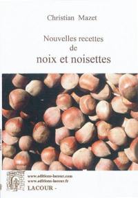 Nouvelles recettes de noix et noisettes