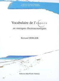 Vocabulaire de l'espace : en musiques électroacoustiques