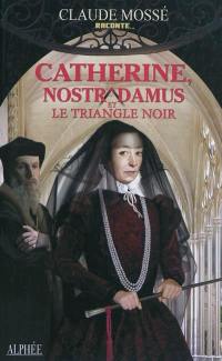 Catherine, Nostradamus et le Triangle noir