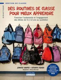 Des routines de classe pour mieux apprendre : favoriser l'autonomie et l'engagement des élèves de 5 à 12 ans au quotidien