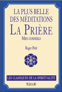 La plus belle des méditations : la prière : mes conseils