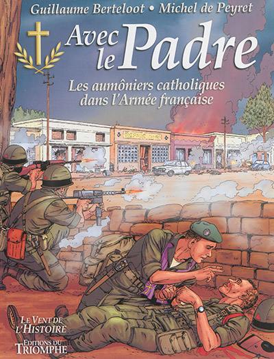 Avec le padre : les aumôniers catholiques dans l'armée française