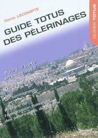 Guide Totus des pèlerinages : pour enthousiasmer nos vies : témoignage