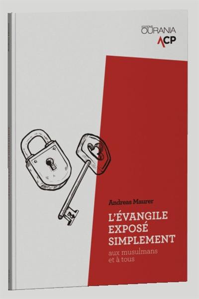 L'Evangile exposé simplement : aux musulmans et à tous