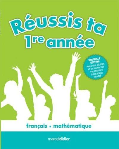 Réussis ta 1re année ! : français, mathématique