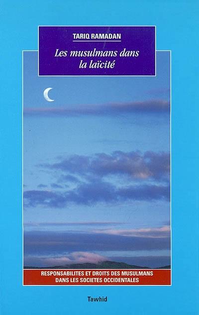 Les musulmans dans la laïcité : responsabilités et droits des musulmans dans les sociétés occidentales